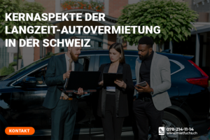 Kernaspekte der langzeitmiete auto in der Schweiz